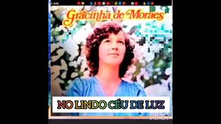 GRACINHA DE MORAES  (NO LINDO CÉU DE LUZ/LP COMPLETO)