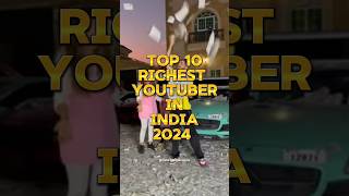 Top 10 Richest YouTuber In India 2024|#top10#youtuber#shorts