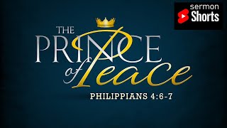 The Prince of Peace (Philippians 4:6-7): YouTube Sermon Shorts