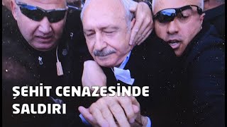 KEMAL KILIÇDAROĞLU ŞEHİT CENAZESİ SALDIRI ( Şehit Haberleri )