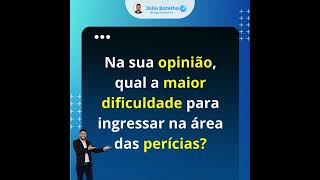 Na sua opinião, qual a maior dificuldade para ingressar na área das perícias?