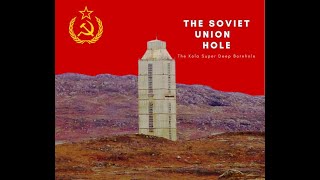 The Soviet Union's Deep Hole: Kola Super Deep Borehole