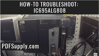 How-To Troubleshoot: IC695ALG808 (GE IP PLC Proficy Machine Edition Training)