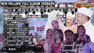 new pallapa full album terbaru live Binuang Kalsel part 2 malam || dua kursi melody cinta