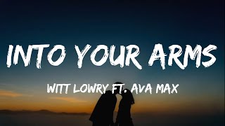 Witt Lowry - Into Your Arms (Lyrics) ft. Ava Max - [No Rap]