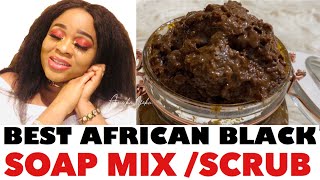 How to MIX AFRICAN BLACK SOAP /SCRUB For FAST GLOWING SKIN, HYPERPIGMENTATION and FLAWLESS SKIN...