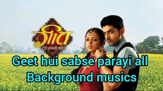 Geet Hui Sabse Parayi serial all background musics #geethuisabseparayi