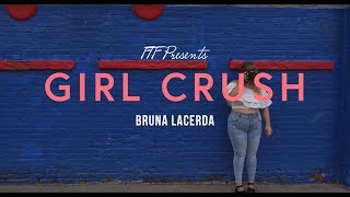 FTF Girl Crush: Bruna Lacerda