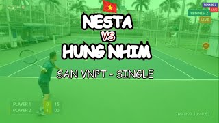 Nesta 🆚 Hung Nhim 🎾 San Vnpt - Single