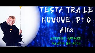 Alfa - Testa tra le nuvole, Pt. 0 (Karaoke version by Elia Saracca)