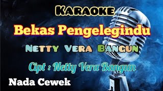 BEKAS PENGELEGINDU | NETTY VERA | KARAOKE LAGU KARO | NADA CEWEK