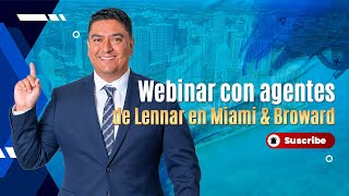 Webinar con agentes actualizado de Lennar en Miami & Broward.