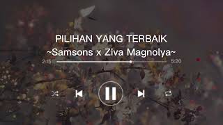 [1 hour] SAMSONS X ZIVA MAGNOLYA - Pilihan Yang Terbaik | Mashup (VO ZIVA MAGNOLYA ONLY)