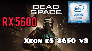 Dead space REMAKE - RX 5600 6gb OEM - E5 2650 v3 - 16 gb Ram