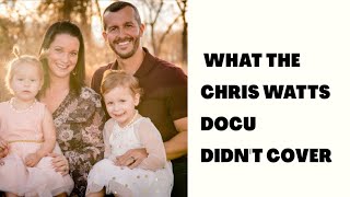 WHAT  CHRIS WATTS/ SHANNAN WATTS DOCUMENTARY DIDNT TELL YOU !