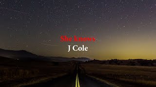 J. Cole - She Knows (Lyrics)