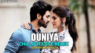 DUNIYAA || CHILLOUT REMIX || DJ AMY X DJ VOLTX || KARTIK AARYAN || KRITI SANON || R REMIX WORLD ||