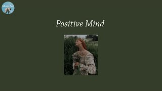 Positive Mind  - best indie chill songs playlist