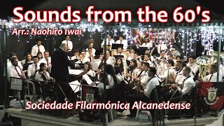 Sounds from the 60's - Arr.: Naohiro Iwai - Sociedade Filarmónica Alcanedense