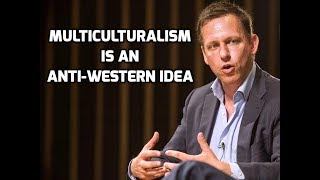 Peter Thiel: Everything WRONG With Multiculturalism