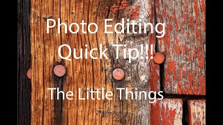 Quick Tip - Photo Editing the Small Things