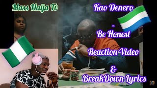 Kao Denero - Be Honest (Official Music Video Reaction & BreakDown Lyrics) Nigeria 🇳🇬 React to 🇸🇱