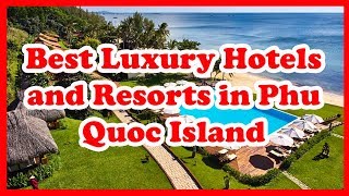 3 Best Luxury Hotels and Resorts in Phu Quoc Island | Asia | Love Is Vacation