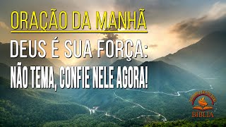 DEUS É SUA FORÇA: NÃO TEMA, CONFIE NELE AGORA! | Deus é sua salvação e força! Confie e não tema!