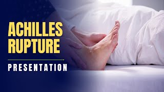 Achilles Tendon Rupture Presentation