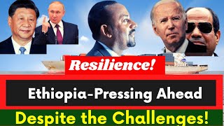 Ethiopia Pressing Ahead Despite the Challenges |Abiy Ahmed |GERD |Egypt |Al Shabab |USA |Nile River