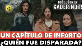 Doğduğun Ev Kaderindir Fue un capítulo de infarto | ¿Quién fue disparada?