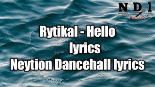 Rytikal - Hello (lyrics)  [Neytion Dancehall lyrics]