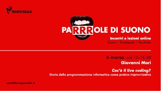 PARRROLE DI SUONO #4 - Giovanni Mori, Cos’è il live coding?