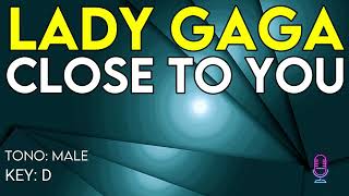 Lady Gaga - Close To You - Karaoke Instrumental - Male