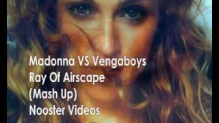 Madonna VS Vengaboys - Ray Of Airscape ( Mash Up ) HQ