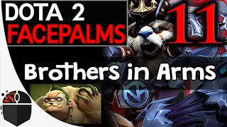 Dota 2 Facepalms #11 - Brothers in Arms