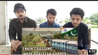 Pakistani Reaction On 'TRAIN CROSSING INDIA PAKISTAN BORDER - SAMJHOTA AND THAR EXPRESS'