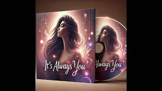 It's Always You | 2024