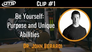 John Berardi Clip#1: Be Yourself -  Purpose and Unique Abilities