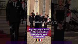 King Phillippe and Queen Mathilde of Belgium attend state dinner hosted Emmanuel Macron #belgium