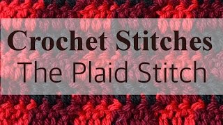 Crochet Plaid: How to Work the Plaid Stitch