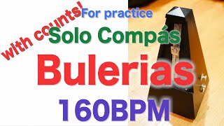 Compas Flamenco Vol1 Bulerias Track 2 160bpm for practice Solo Compás. Counts Included for beginners