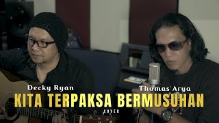 KITA TERPAKSA BERMUSUHAN - SLAM COVER BY DECKY RYAN FEAT THOMAS ARYA