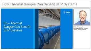 Agilent 2 Minute Tutorial - How Thermal Gauges Can Benefit UHV Systems