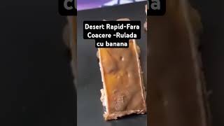 Desert Rapid -Fără coacere-Rulada cu banana #viral #shorts #1million #food #cake