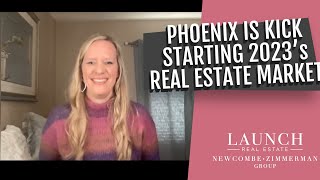 PHOENIX IS KICK STARTING 2023's REAL ESTATE MARKET