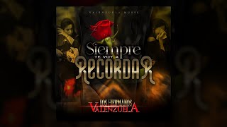 Siempre Te Voy A Recordar - Los Hermanos Valenzuela