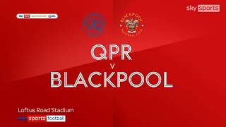 Queens Park Rangers vs Blackpool 0 - 1 All Goals & Extended Highlights