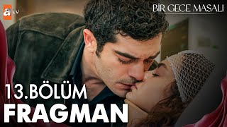 Bir Gece Masalı 13. Bölüm Fragman | "Canfeza oradan nasıl düştü?" @atvturkiye