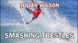 JULIAN WILSON SMASHES TRESTLES